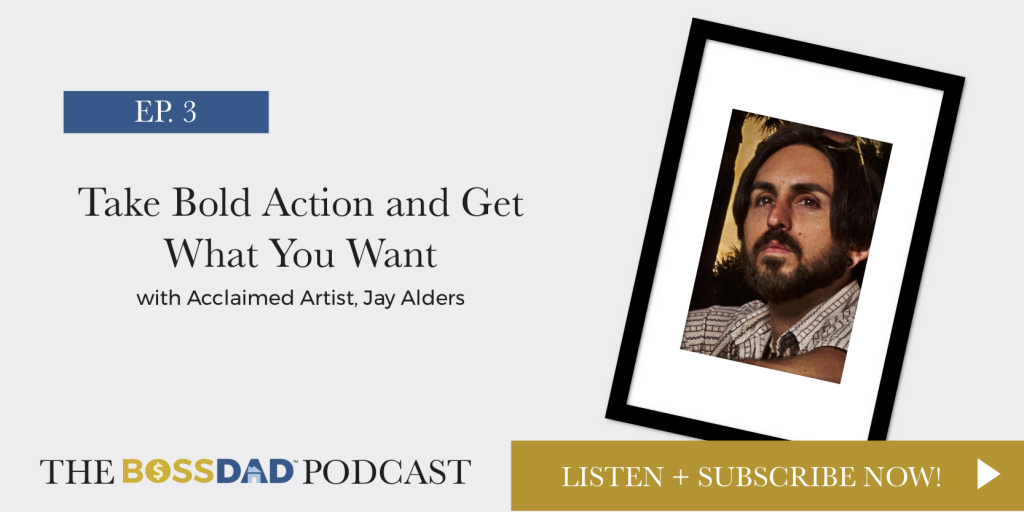 Boss Dad Podcast with Artist Jay Alders by Dana Malstaff