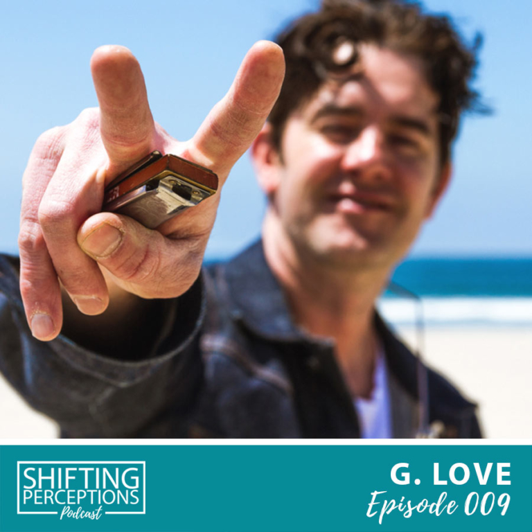 G. Love - Musician interview on Shifting Perceptions Podcast