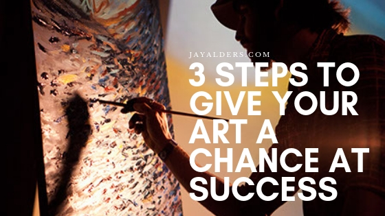 3 Steps to Give Your Artwork A Chance At Success (1)