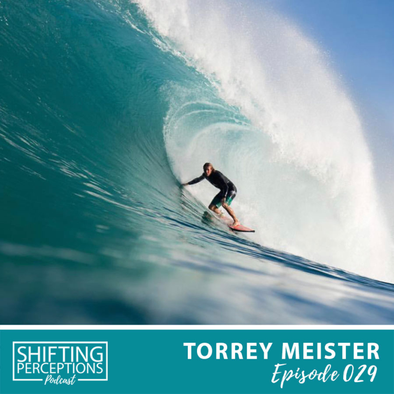 Torrey Meister Big Wave Surfer Interview on Shifting Perceptions Podcast