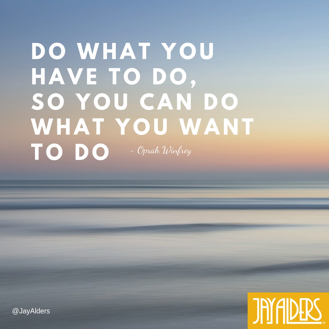 Do What You Have To Do, So You Can Do What You Want To Do - Artist Blog of Jay Alders