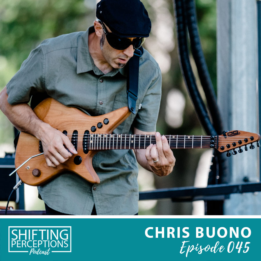 interview with guitarist Chris Buono shifting perceptions podcast with jay and chelsea alders